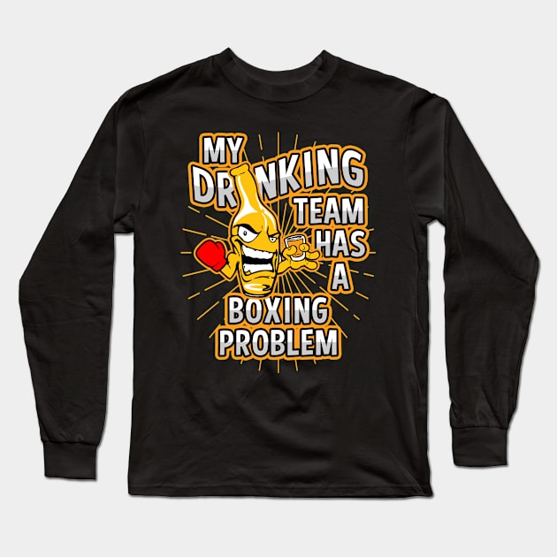 My Drinking Team Has A Boxing Problem Long Sleeve T-Shirt by megasportsfan